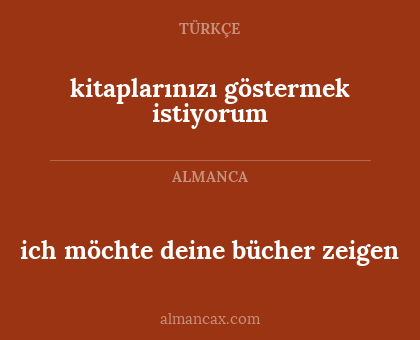 ich möchte deine bücher zeigen - kitaplarınızı göstermek istiyorum