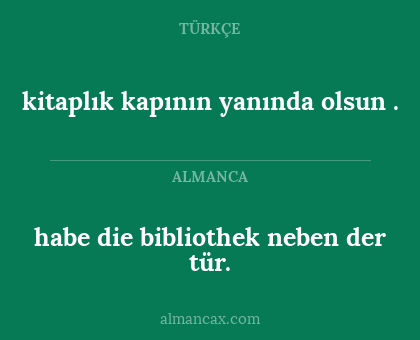 kitaplık kapının yanında olsun . - habe die bibliothek neben der tür.