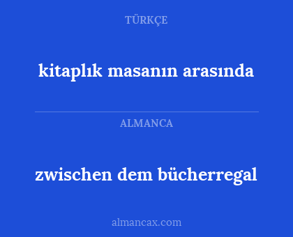 zwischen dem bücherregal - kitaplık masanın arasında