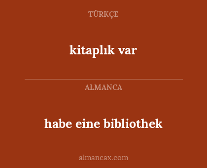 habe eine bibliothek - kitaplık var