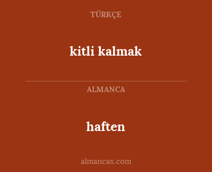haften - kitli kalmak