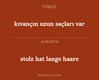 stolz hat lange haare - kıvançın uzun saçları var