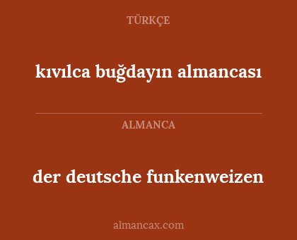 kıvılca buğdayın almancası - der deutsche funkenweizen
