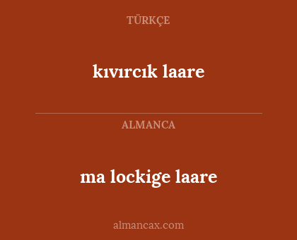 kıvırcık laare - ma lockige laare