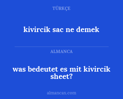 was bedeutet es mit kivircik sheet? - kivircik sac ne demek