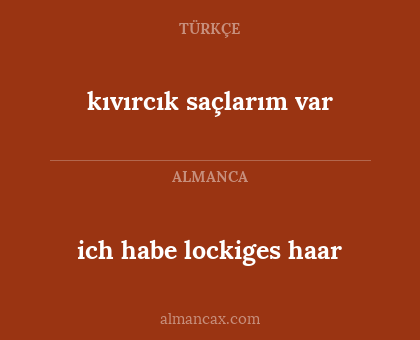 ich habe lockiges haar - kıvırcık saçlarım var