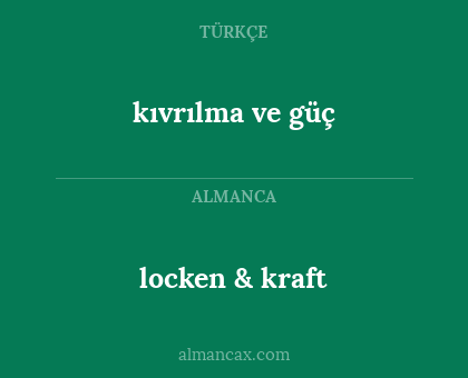 kıvrılma ve güç - locken & kraft