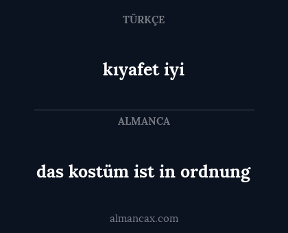 kıyafet iyi - das kostüm ist in ordnung