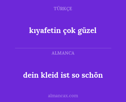 kıyafetin çok güzel - dein kleid ist so schön