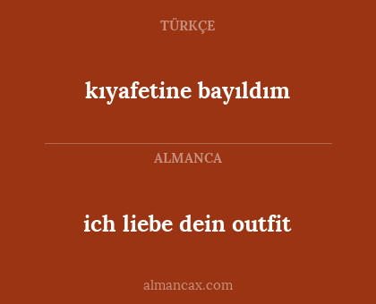 kıyafetine bayıldım - ich liebe dein outfit