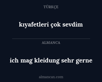 ich mag kleidung sehr gerne - kıyafetleri çok sevdim