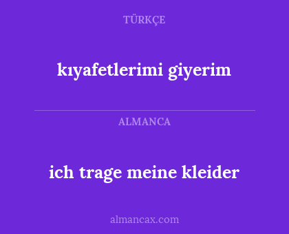 ich trage meine kleider - kıyafetlerimi giyerim