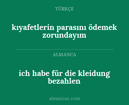 ich habe für die kleidung bezahlen - kıyafetlerin parasını ödemek zorundayım