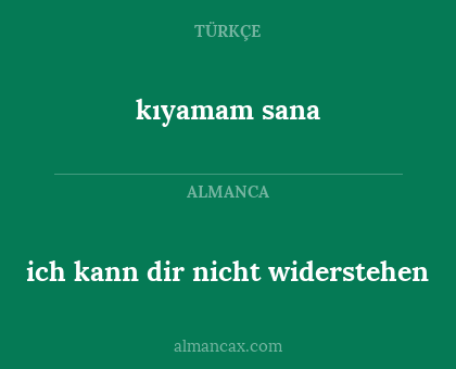 kıyamam sana - ich kann dir nicht widerstehen