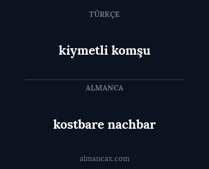 kostbare nachbar - kiymetli komşu