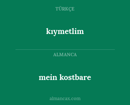mein kostbare - kıymetlim