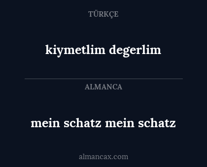 kiymetlim degerlim - mein schatz mein schatz