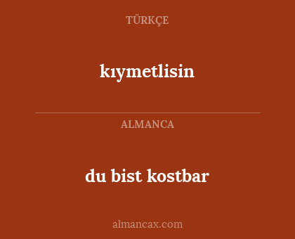 du bist kostbar - kıymetlisin