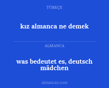 was bedeutet es, deutsch mädchen - kız almanca ne demek