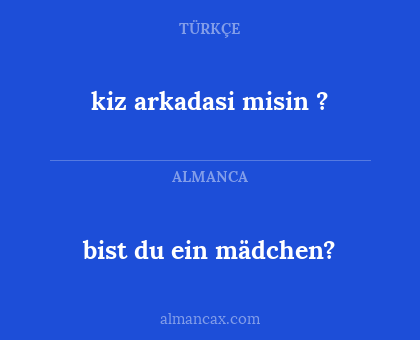 bist du ein mädchen? - kiz arkadasi misin ?