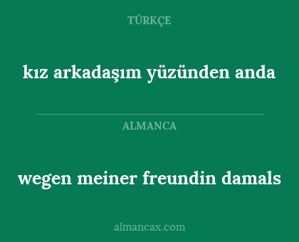 wegen meiner freundin damals - kız arkadaşım yüzünden anda