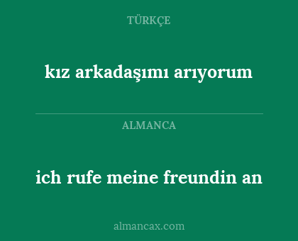 ich rufe meine freundin an - kız arkadaşımı arıyorum