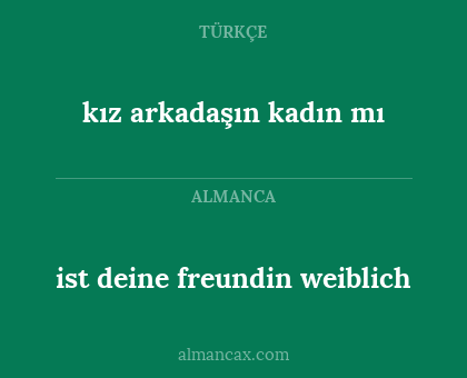 ist deine freundin weiblich - kız arkadaşın kadın mı