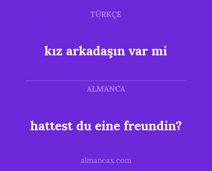 kız arkadaşın var mi - hattest du eine freundin?