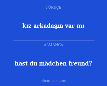 hast du mädchen freund? - kız arkadaşın var mı