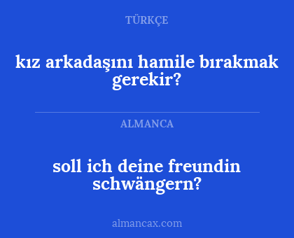 soll ich deine freundin schwängern? - kız arkadaşını hamile bırakmak gerekir?