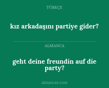 geht deine freundin auf die party? - kız arkadaşını partiye gider?