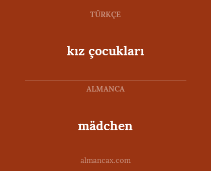 mädchen - kız çocukları