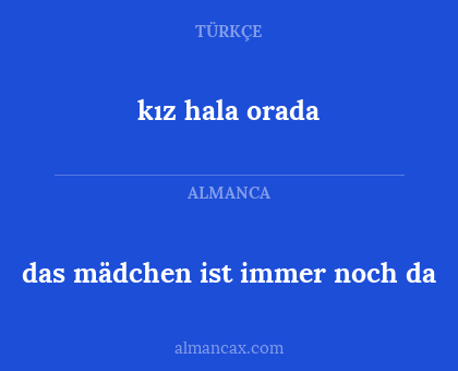 das mädchen ist immer noch da - kız hala orada