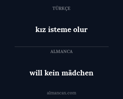 will kein mädchen - kız isteme olur