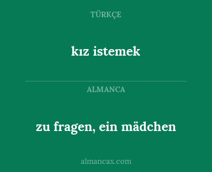 zu fragen, ein mädchen - kız istemek