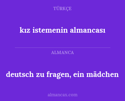deutsch zu fragen, ein mädchen - kız istemenin almancası