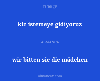 kiz istemeye gidiyoruz - wir bitten sie die mädchen