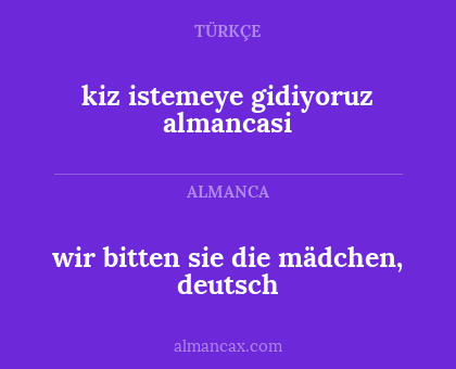 kiz istemeye gidiyoruz almancasi - wir bitten sie die mädchen, deutsch