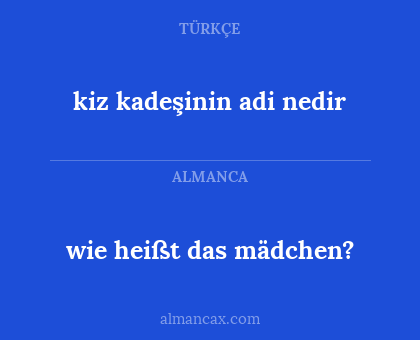 wie heißt das mädchen? - kiz kadeşinin adi nedir