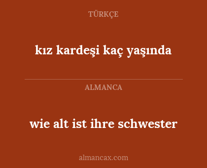 wie alt ist ihre schwester - kız kardeşi kaç yaşında