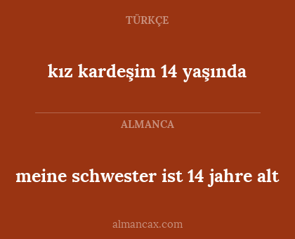 kız kardeşim 14 yaşında - meine schwester ist 14 jahre alt