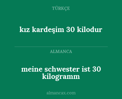 kız kardeşim 30 kilodur - meine schwester ist 30 kilogramm