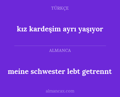 kız kardeşim ayrı yaşıyor - meine schwester lebt getrennt