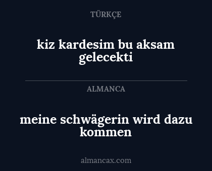 kiz kardesim bu aksam gelecekti - meine schwägerin wird dazu kommen
