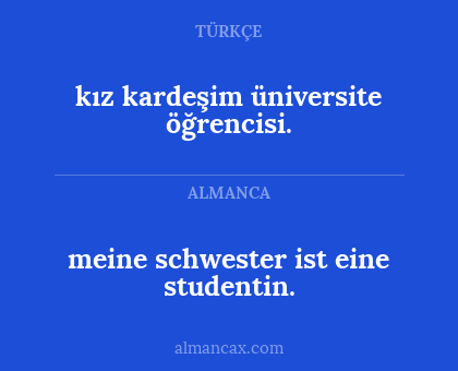 kız kardeşim üniversite öğrencisi. - meine schwester ist eine studentin.