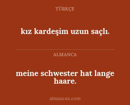 kız kardeşim uzun saçlı. - meine schwester hat lange haare.