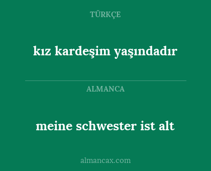 kız kardeşim yaşındadır - meine schwester ist alt