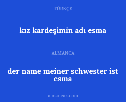 der name meiner schwester ist esma - kız kardeşimin adı esma