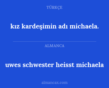 uwes schwester heisst michaela - kız kardeşimin adı michaela.