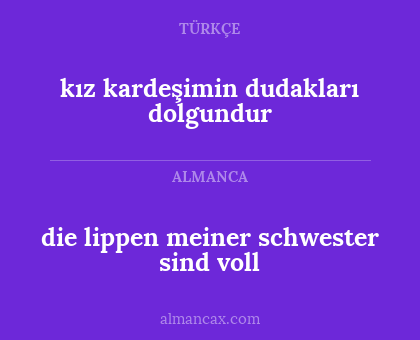 die lippen meiner schwester sind voll - kız kardeşimin dudakları dolgundur